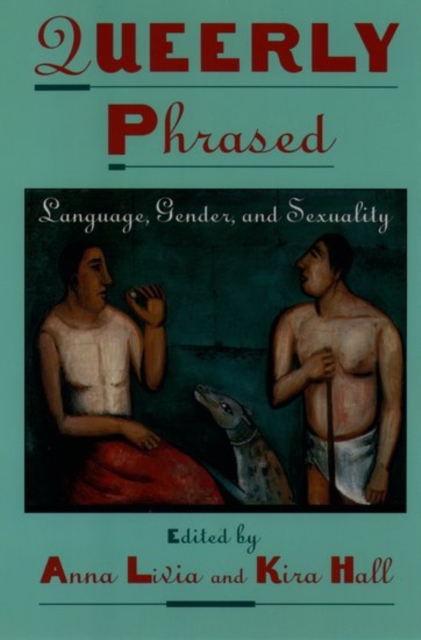 Queerly Phrased : Language, Gender, and Sexuality, Hardback Book