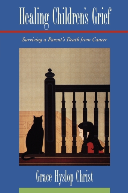 Healing Children's Grief : Surviving a Parent's Death from Cancer, Paperback / softback Book