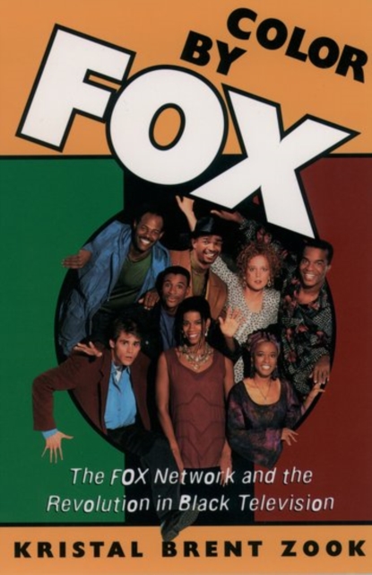 Color by Fox : The Fox Network and the Revolution in Black Television, Paperback / softback Book
