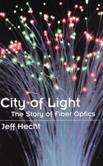 City of Light : The Story of Fiber Optics, Hardback Book