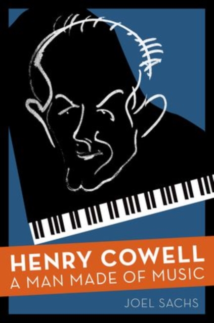 Henry Cowell : A Man Made of Music, Hardback Book