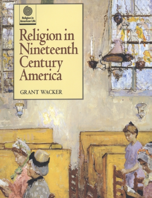 Religion in Nineteenth Century America, Hardback Book