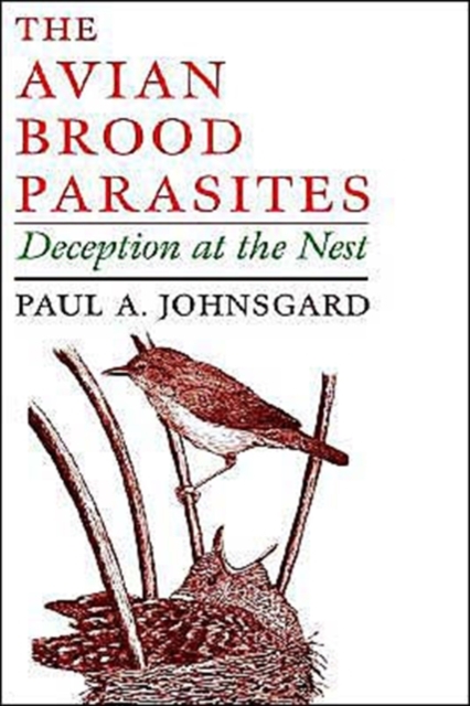 The Avian Brood Parasites : Deception at the Nest, Hardback Book