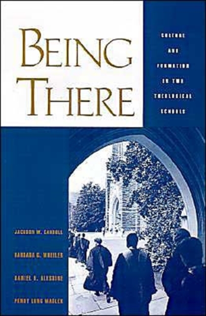 Being There : Culture and Formation in Two Theological Schools, Hardback Book