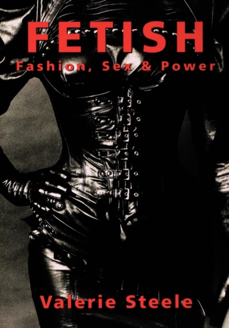 Fetish: Fashion, Sex, and Power, Paperback / softback Book