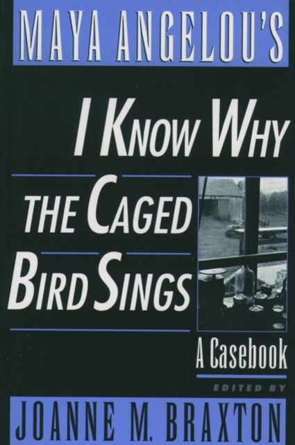 Maya Angelou's I Know Why the Caged Bird Sings : A Casebook, Paperback / softback Book