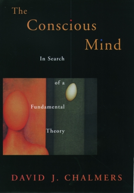 The Conscious Mind : In Search of a Fundamental Theory, Paperback / softback Book