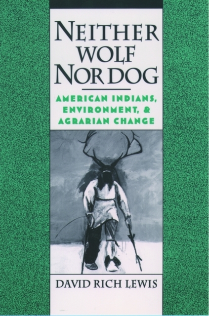 Neither Wolf Nor Dog : American Indians, Environment, and Agrarian Change, Paperback / softback Book