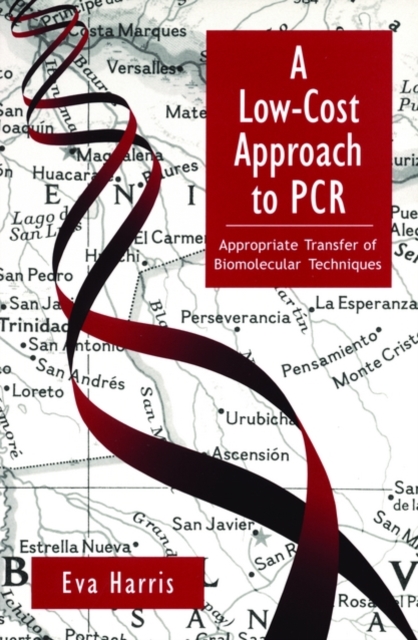 A Low-Cost Approach to PCR : Appropriate Transfer of Biomolecular Techniques, Paperback / softback Book