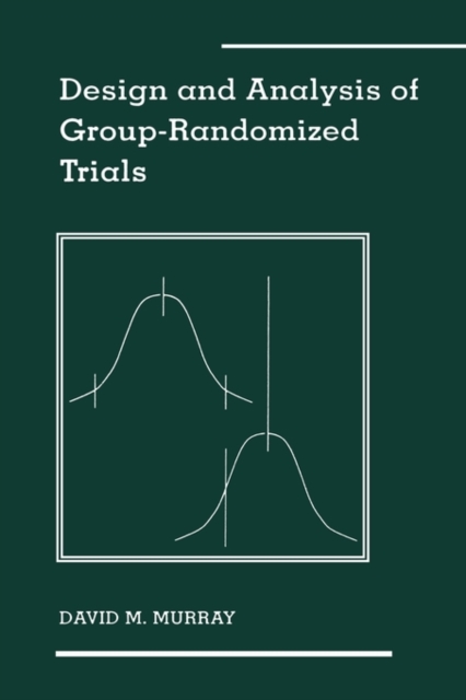 Design and Analysis of Group-Randomized Trials, Hardback Book
