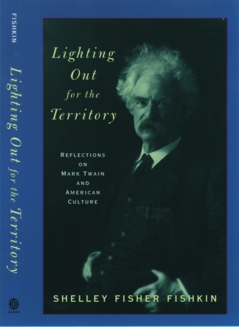 Lighting Out for the Territory : Reflections on Mark Twain and American Culture, Paperback / softback Book