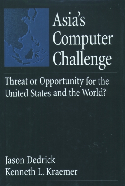 Asia's Computer Challenge : Threat or Opportunity for the U.S. and the World?, Hardback Book