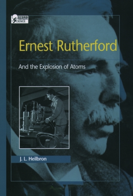 Ernest Rutherford : And the Explosion of Atoms, Hardback Book