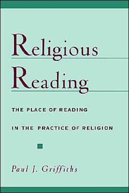 Religious Reading : The Place of Reading in the Practice of Religion, Hardback Book
