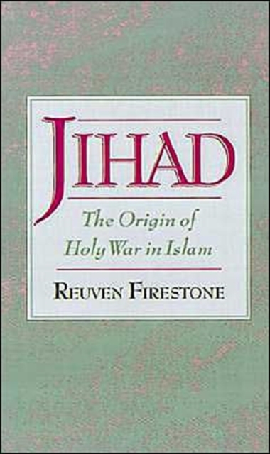 Jihad : The Origin of Holy War in Islam, Hardback Book