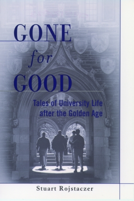 Gone for Good : Tales of University Life After the Golden Age, Hardback Book