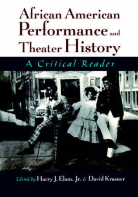 African American Performance and Theater History : A Critical Reader, Paperback / softback Book