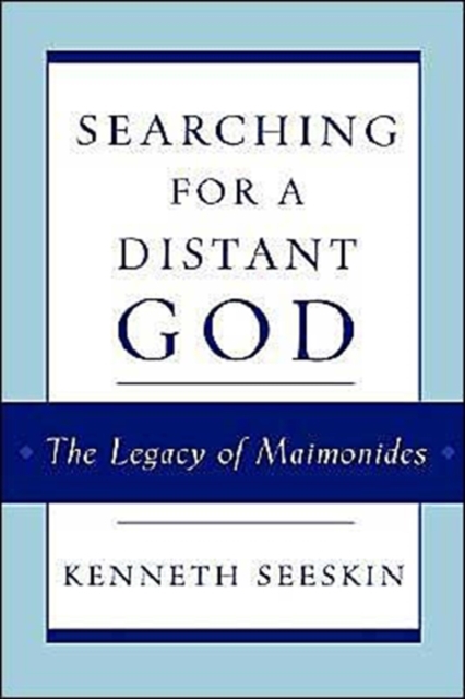 Searching for a Distant God : The Legacy of Maimonides, Hardback Book