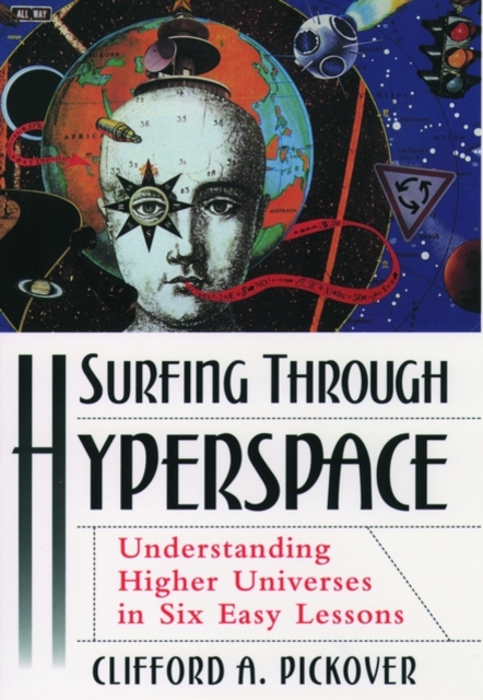 Surfing Through Hyperspace : Understanding Higher Universes in Six Easy Lessons, Hardback Book