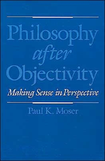 Philosophy after Objectivity : Making Sense in Perspective, Paperback / softback Book