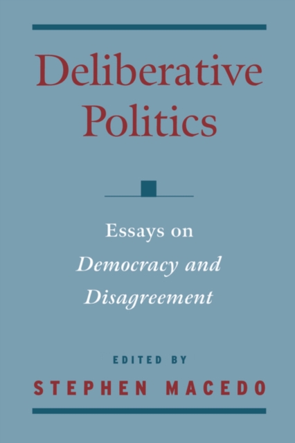 Deliberative Politics : Essays on Democracy and Disagreement, Paperback / softback Book