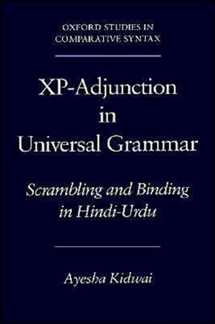 Xp-Adjunction in Universal Grammar : Scrambling and Binding in Hindi-Urdu, Hardback Book
