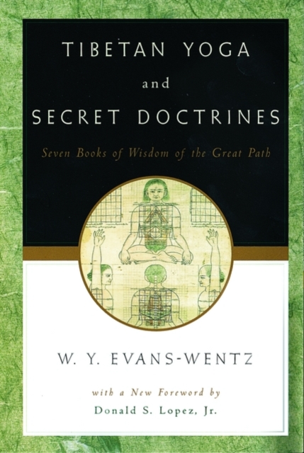 Tibetan Yoga and Secret Doctrines : Or Seven Books of Wisdom of the Great Path, according to the late Lama Kazi Dawa-Samdup's English Rendering, Paperback / softback Book