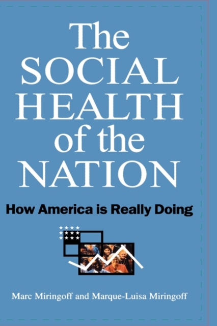 The Social Health of the Nation : How America is Really Doing, Hardback Book