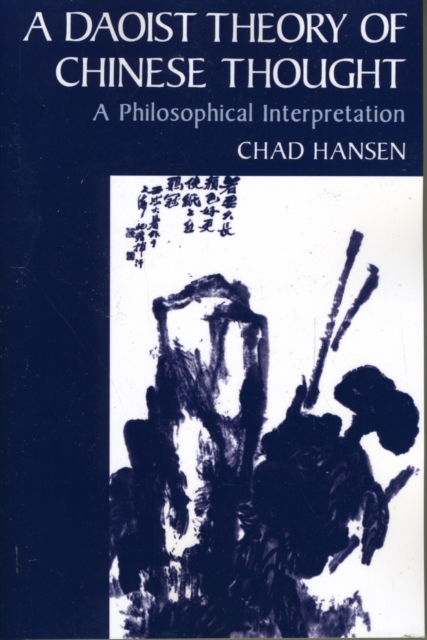 A Daoist Theory of Chinese Thought : A Philosophical Interpretation, Paperback / softback Book