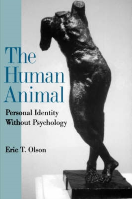 The Human Animal : Personal Identity Without Psychology, Paperback / softback Book