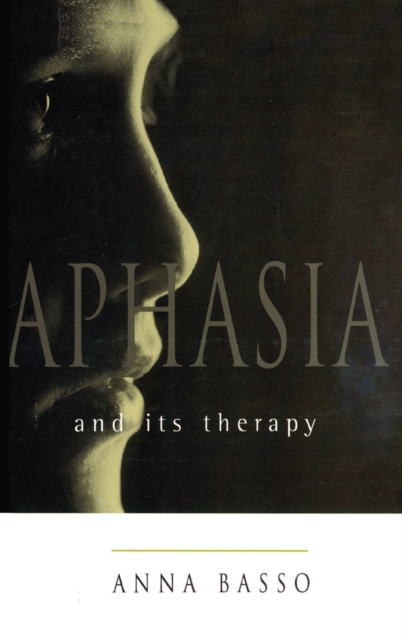 Aphasia and Its Therapy, Hardback Book