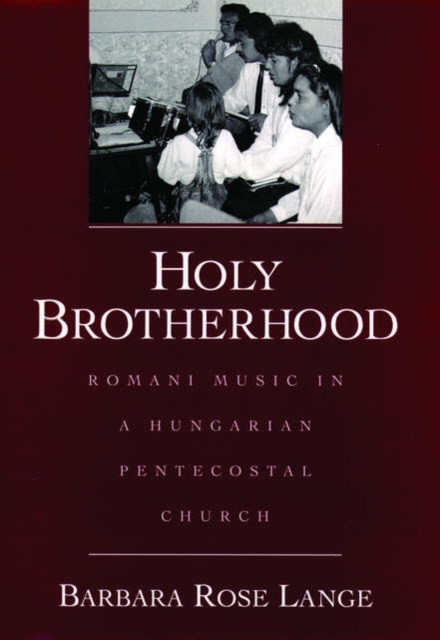 Holy Brotherhood : Romani Music in a Hungarian Pentecostal Church, Hardback Book