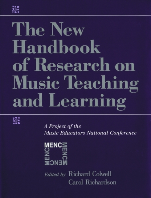 The New Handbook of Research on Music Teaching and Learning : A Project of the Music Educators National Conference, Hardback Book