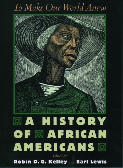 To Make Our World Anew : A History of African Americans, Hardback Book