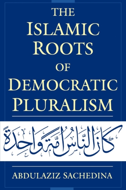 The Islamic Roots of Democratic Pluralism, Hardback Book