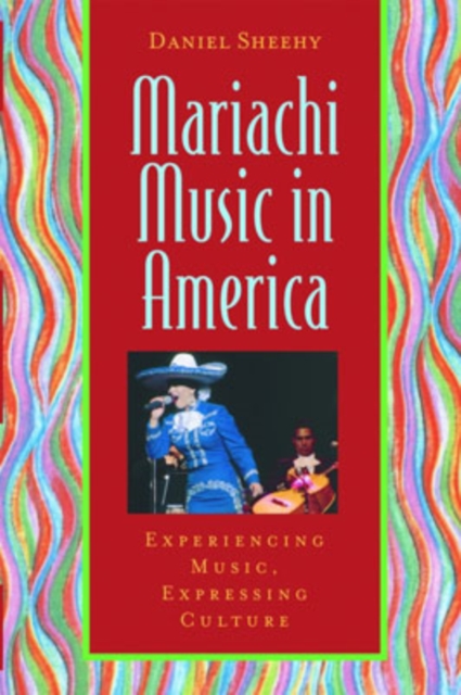 Mariachi Music in America : Experiencing Music, Expressing Culture, Multiple-component retail product Book