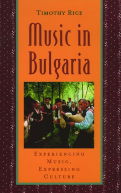 Music in Bulgaria : Experiencing Music, Expressing Culture, Multiple-component retail product Book