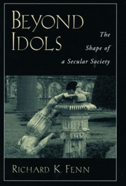Beyond Idols : The Shape of a Secular Society, Hardback Book