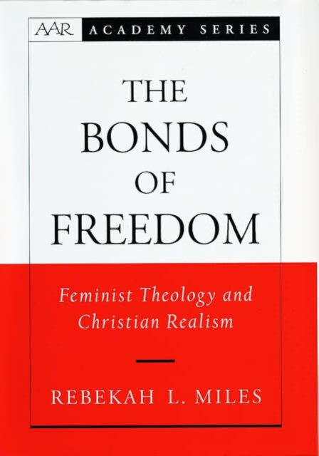 The Bonds of Freedom : Feminist Theology and Christian Realism, Hardback Book