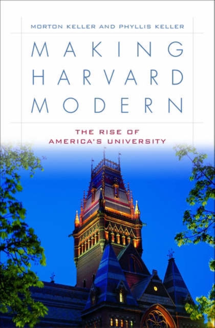 Making Harvard Modern : The Rise of America's University, Hardback Book