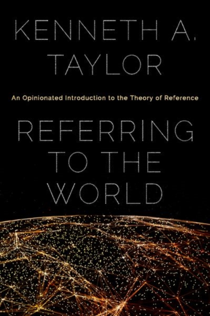 Referring to the World : An Opinionated Introduction to the Theory of Reference, Hardback Book