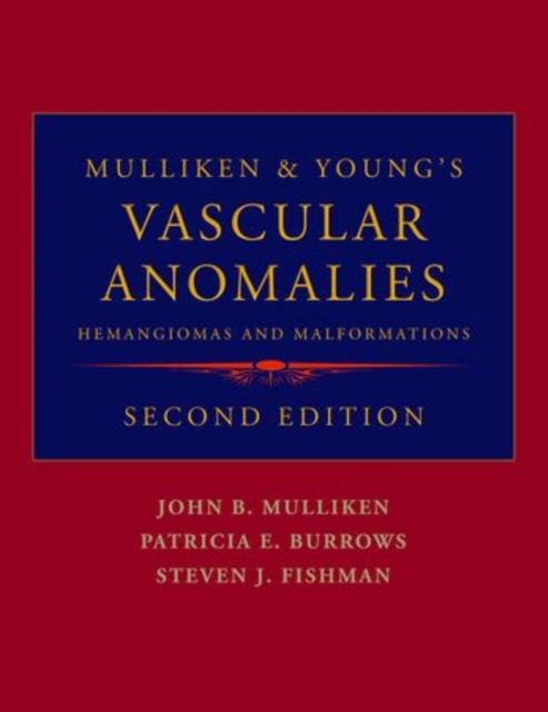 Mulliken and Young's Vascular Anomalies : Hemangiomas and Malformations, Hardback Book