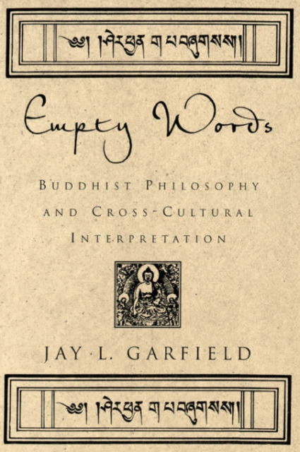 Empty Words : Buddhist Philosophy and Cross-Cultural Interpretation, Paperback / softback Book