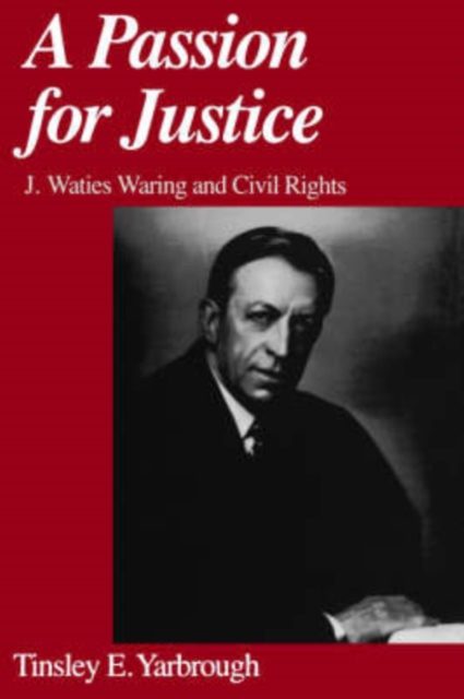 A Passion for Justice : J. Waties Waring and Civil Rights, Paperback / softback Book