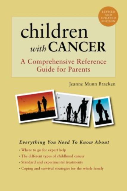 Children With Cancer : A Comprehensive Reference Guide for Parents, Paperback / softback Book