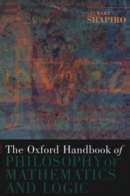 The Oxford Handbook of Philosophy of Mathematics and Logic, Hardback Book