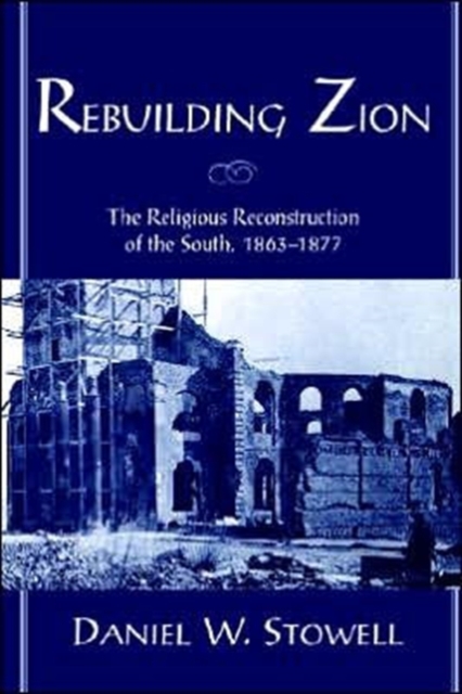 Rebuilding Zion : The Religious Reconstruction of the South, 1863-1877, Paperback / softback Book