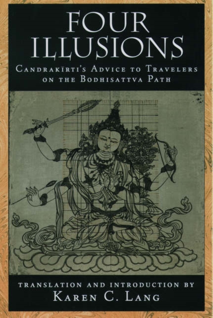 Four Illusions : Candrakirti's Advice to Travelers on the Bodhisattva Path, Paperback / softback Book