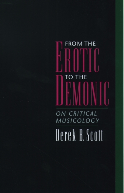 From the Erotic to the Demonic : On Critical Musicology, Paperback / softback Book