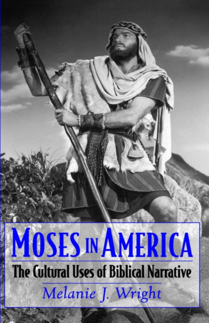Moses in America : The Cultural Uses of Biblical Narrative, Hardback Book